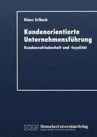 bokomslag Kundenorientierte Unternehmensführung: Kundenzufriedenheit Und -Loyalität