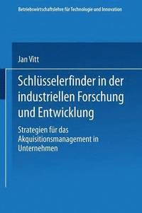 bokomslag Schlüsselerfinder in Der Industriellen Forschung Und Entwicklung: Strategien Für Das Akquisitionsmanagement in Unternehmen