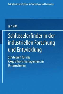 bokomslag Schlüsselerfinder in Der Industriellen Forschung Und Entwicklung: Strategien Für Das Akquisitionsmanagement in Unternehmen