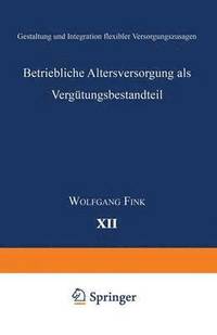 bokomslag Betriebliche Altersversorgung ALS Vergütungsbestandteil: Gestaltung Und Integration Flexibler Versorgungszusagen