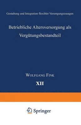bokomslag Betriebliche Altersversorgung ALS Vergütungsbestandteil: Gestaltung Und Integration Flexibler Versorgungszusagen
