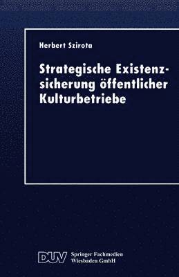 bokomslag Strategische Existenzsicherung oeffentlicher Kulturbetriebe