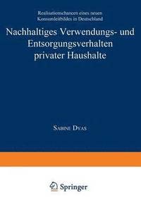 bokomslag Nachhaltiges Verwendungs- Und Entsorgungsverhalten Privater Haushalte: Realisationschancen Eines Neuen Konsumleitbildes in Deutschland