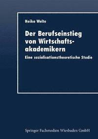 bokomslag Der Berufseinstieg Von Wirtschaftsakademikern: Eine Sozialisationstheoretische Studie