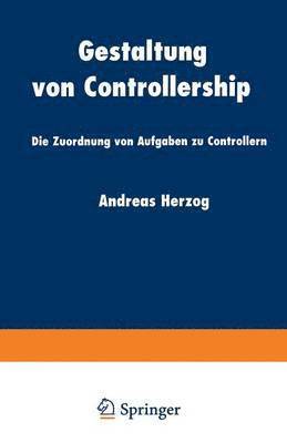 bokomslag Gestaltung Von Controllership: Die Zuordnung Von Aufgaben Zu Controllern