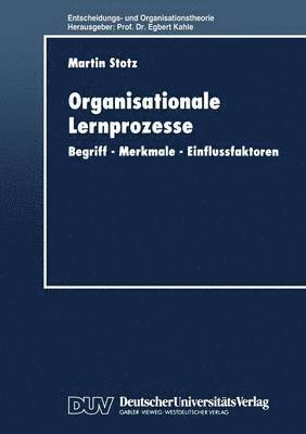 bokomslag Organisationale Lernprozesse: Begriff -- Merkmale -- Einflussfaktoren