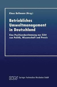 bokomslag Betriebliches Umweltmanagement in Deutschland: Eine Positionsbestimmung Aus Sicht Von Politik, Wissenschaft Und PRAXIS