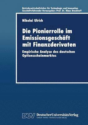 Nikolai Ulrich - Die Pionierrolle Im Emissionsgeschäft Mit Finanzderivaten: Empirische Analyse Des Deutschen Optionsscheinmarktes, Häftad