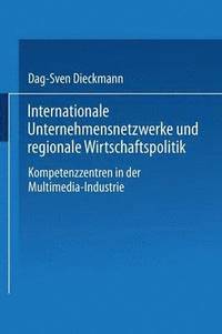 bokomslag Internationale Unternehmensnetzwerke Und Regionale Wirtschaftspolitik: Kompetenzzentren in Der Multimedia-Industrie