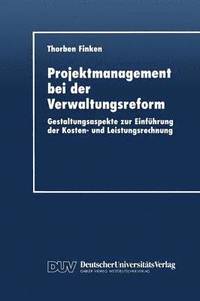 bokomslag Projektmanagement Bei Der Verwaltungsreform: Gestaltungsaspekte Zur Einführung Der Kosten- Und Leistungsrechnung