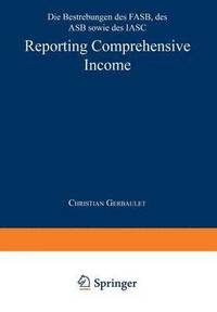 bokomslag Reporting Comprehensive Income: Die Bestrebungen Des Fasb, Des Asb Sowie Des Iasc