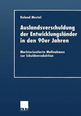 bokomslag Auslandsverschuldung Der Entwicklungsländer in Den 90er Jahren: Marktorientierte Maßnahmen Zur Schuldenreduktion