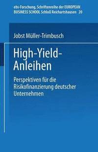 bokomslag High-Yield-Anleihen: Perspektiven Für Die Risikofinanzierung Deutscher Unternehmen