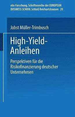 High-Yield-Anleihen: Perspektiven Für Die Risikofinanzierung Deutscher Unternehmen, Häftad
