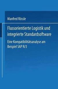 bokomslag Flussorientierte Logistik Und Integrierte Standardsoftware: Eine Kompatibilitätsanalyse Am Beispiel SAP R/3