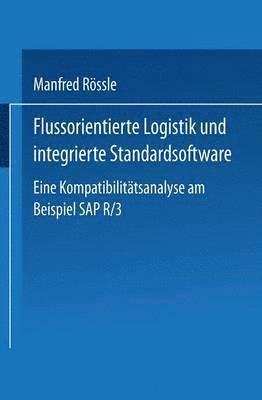 bokomslag Flussorientierte Logistik Und Integrierte Standardsoftware: Eine Kompatibilitätsanalyse Am Beispiel SAP R/3