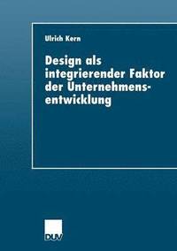 bokomslag Design ALS Integrierender Faktor Der Unternehmensentwicklung