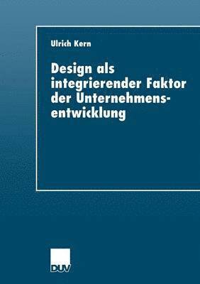 bokomslag Design ALS Integrierender Faktor Der Unternehmensentwicklung