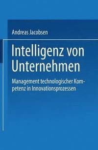 bokomslag Intelligenz Von Unternehmen: Management Technologischer Kompetenz in Innovationsprozessen