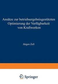 bokomslag Ansätze Zur Betriebsergebnisgestützten Optimierung Der Verfügbarkeit Von Kraftwerken