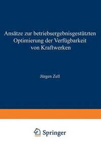 bokomslag Ansatze zur betriebsergebnisgestutzten Optimierung der Verfugbarkeit von Kraftwerken