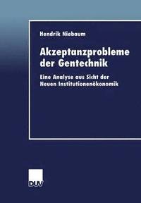bokomslag Akzeptanzprobleme Der Gentechnik: Eine Analyse Aus Sicht Der Neuen Institutionenökonomik