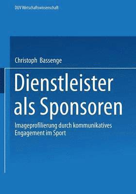 Christoph Bassenge - Dienstleister ALS Sponsoren: Imageprofilierung Durch Kommunikatives Engagement Im Sport, Häftad