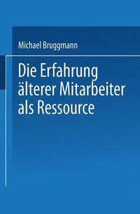 bokomslag Die Erfahrung Älterer Mitarbeiter ALS Ressource