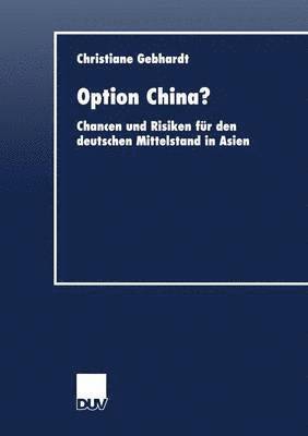 bokomslag Option China?: Chancen Und Risiken Für Den Deutschen Mittelstand in Asien