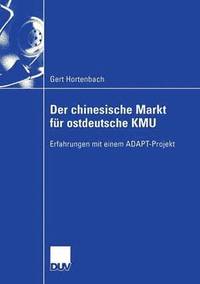 bokomslag Der Chinesische Markt Für Ostdeutsche Kmu: Erfahrungen Mit Einem Adapt-Projekt