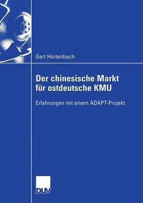 bokomslag Der Chinesische Markt Für Ostdeutsche Kmu: Erfahrungen Mit Einem Adapt-Projekt