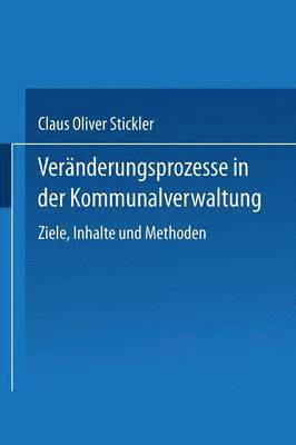 bokomslag Veränderungsprozesse in Der Kommunalverwaltung: Ziele, Inhalte Und Methoden