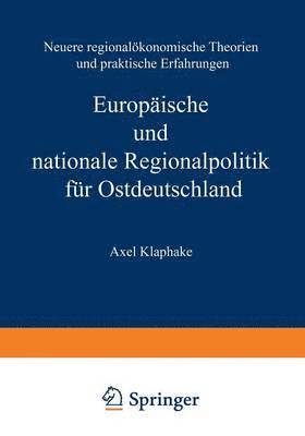 bokomslag Europäische Und Nationale Regionalpolitik Für Ostdeutschland: Neuere Regionalökonomische Theorien Und Praktische Erfahrungen