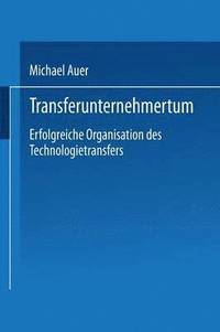 bokomslag Transferunternehmertum: Erfolgreiche Organisation Des Technologietransfers