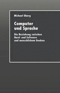 bokomslag Computer Und Sprache: Die Beziehung Zwischen Hard- Und Software Und Menschlichem Denken