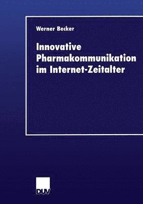 bokomslag Innovative Pharmakommunikation Im Internet-Zeitalter