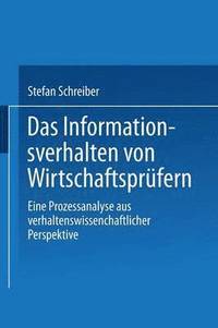 bokomslag Das Informationsverhalten Von Wirtschaftsprüfern: Eine Prozessanalyse Aus Verhaltenswissenschaftlicher Perspektive