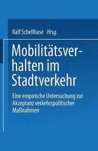 bokomslag Mobilitätsverhalten Im Stadtverkehr: Eine Empirische Untersuchung Zur Akzeptanz Verkehrspolitischer Maßnahmen
