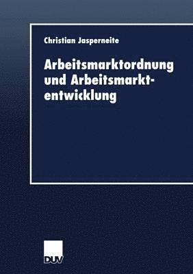 bokomslag Arbeitsmarktordnung und Arbeitsmarktentwicklung