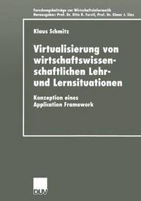 bokomslag Virtualisierung Von Wirtschaftswissenschaftlichen Lehr- Und Lernsituationen: Konzeption Eines Application Framework