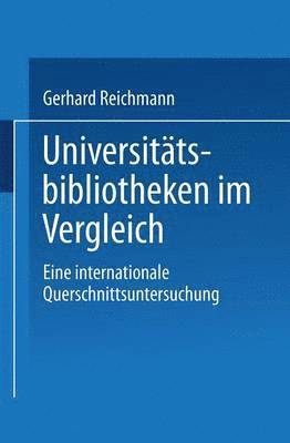 Gerhard Reichmann - Universitätsbibliotheken Im Vergleich: Eine Internationale Querschnittsuntersuchung, Häftad. Tillgänglighet: Lägg i varukorg