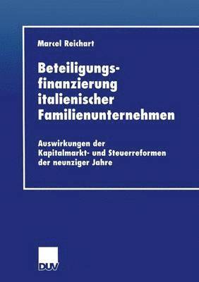 bokomslag Beteiligungsfinanzierung Italienischer Familienunternehmen: Auswirkungen Der Kapitalmarkt- Und Steuerreformen Der Neunziger Jahre