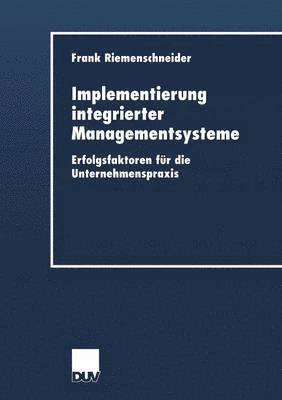 bokomslag Implementierung Integrierter Managementsysteme: Erfolgsfaktoren Für Die Unternehmenspraxis