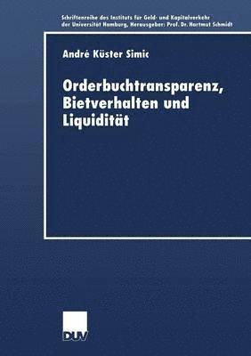 André Küster-Simic - Orderbuchtransparenz, Bietverhalten Und Liquidität, Häftad