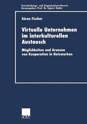 bokomslag Virtuelle Unternehmen Im Interkulturellen Austausch: Möglichkeiten Und Grenzen Von Kooperation in Netzwerken