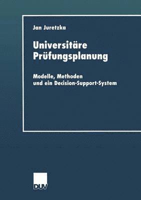 bokomslag Universitäre Prüfungsplanung: Modelle, Methoden Und Ein Decision-Support-System