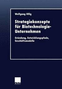 bokomslag Strategiekonzepte Für Biotechnologie-Unternehmen: Gründung, Entwicklungspfade, Geschäftsmodelle