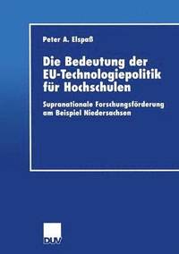 bokomslag Die Bedeutung Der Eu-Technologiepolitik Für Hochschulen: Supranationale Forschungsförderung Am Beispiel Niedersachsen