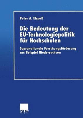 bokomslag Die Bedeutung Der Eu-Technologiepolitik Für Hochschulen: Supranationale Forschungsförderung Am Beispiel Niedersachsen