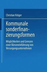 bokomslag Kommunale Sonderfinanzierungsformen: Möglichkeiten Und Grenzen Einer Börseneinführung Von Versorgungsunternehmen